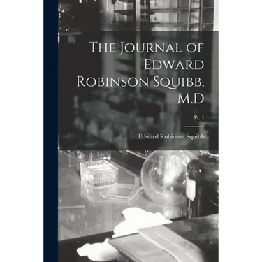 The Journal of Edward Robinson Squibb, M.D; Pt. 1