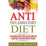 Anti Inflammatory Diet: 77 Delicious Recipes with an Easy Guide for a Pain Free, Clean and Healthy Feeling