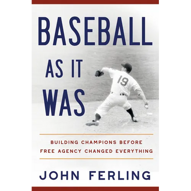 Baseball as It Was: Building Champions Before Free Agency Changed Everything