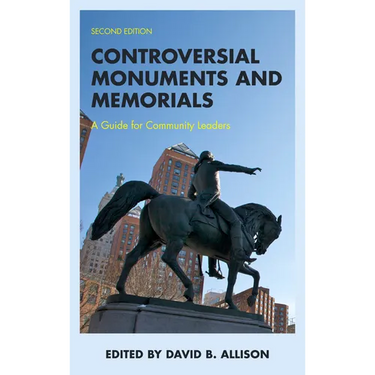 Controversial Monuments and Memorials: A Guide for Community Leaders