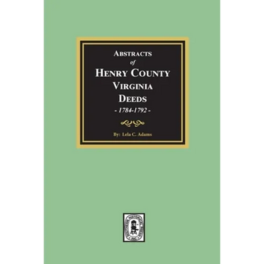 Abstracts of Deeds Henry County, Virginia 1784-1792. (Volume #2)