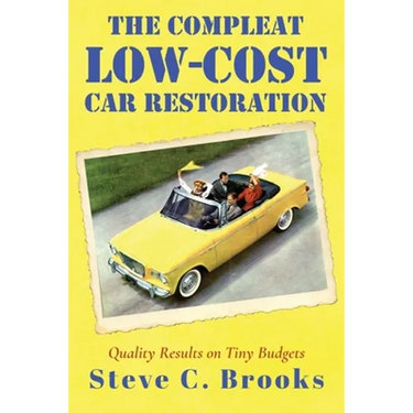 The Compleat Low-Cost Car Restoration: Impressive Interiors, Brilliant Bodies and Marvellous Mechanicals