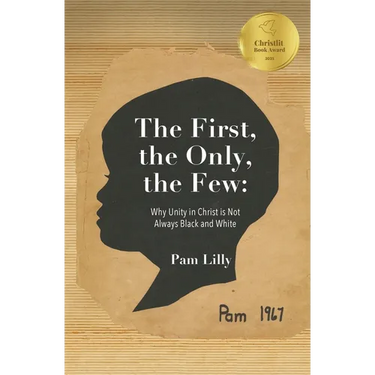 The First, the Only, the Few: Why Unity in Christ is Not Always Black and White