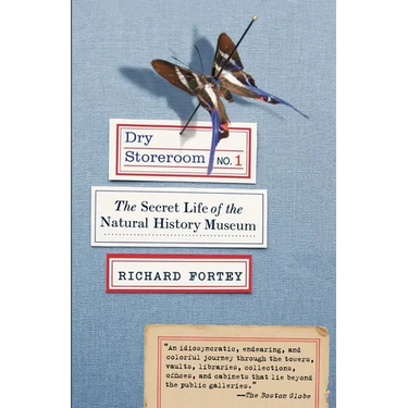 Dry Storeroom No. 1: Dry Storeroom No. 1: The Secret Life of the Natural History Museum
