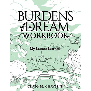 Burdens of a Dream Workbook: My Lessons Learned