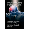 PROFESSIONAL FOOTBALLERS Your guide to staying mentally healthy