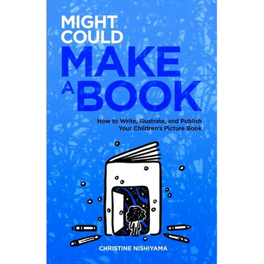 Might Could Make a Book: How to Write, Illustrate, and Publish Your Children's Picture Book