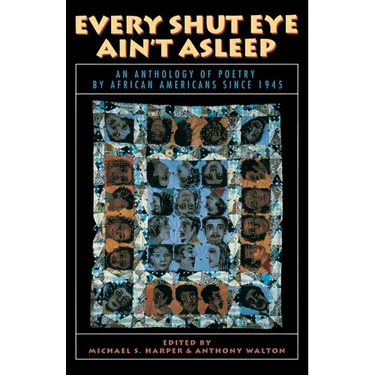 Every Shut Eye Ain't Asleep: An Anthology of Poetry by African Americans Since 1945