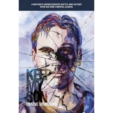 Keep My Son: A Mother's Unprecedented Battle and Victory Over her Son's Mental Illness
