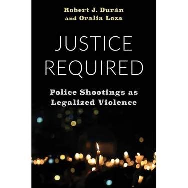 Justice Required: Police Shootings as Legalized Violence