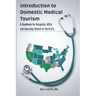 Introduction to Domestic Medical Tourism: A Handbook for Hospitals, ASCs, and Specialty Clinics in the U.S.A.