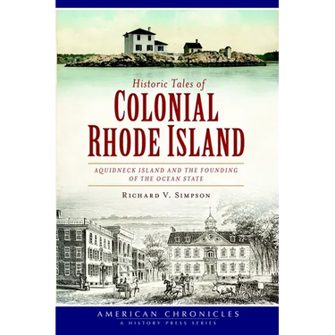 Historic Tales of Colonial Rhode Island: Aquidneck Island and the Founding of the Ocean State