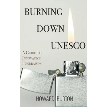 Burning Down UNESCO: A Guide To Innovative Fundraising