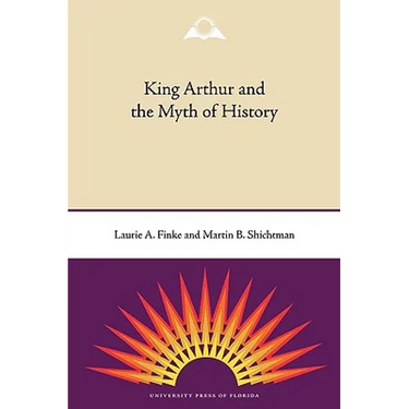 King Arthur and the Myth of History