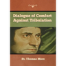 Dialogue of Comfort against Tribulation