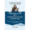 Parenting a Child with Intermittent Explosive Disorder (IED): A Comprehensive Approach to Parenting Amidst IED