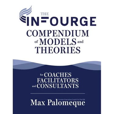 The Infourge Compendium of Models and Theories: For Coaches, Facilitators and Consultants