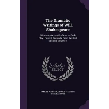 The Dramatic Writings of Will. Shakespeare: With Introductory Prefaces to Each Play; Printed Complete From the Best Editions, Volume 1