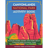 Canyonlands National Park Activity Book: Puzzles, Mazes, Games, and More About Canyonlands National Park
