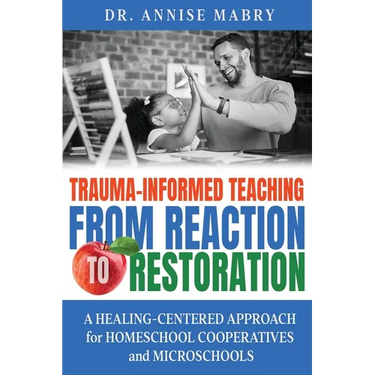 Trauma-Informed Teaching from Reaction to Restoration