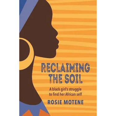Reclaiming the Soil: A Black Girl's Struggle to Find Her African Self