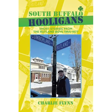 South Buffalo Hooligans: Short stories from the Rutland Boys 1964-1977