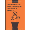 The Power of Index Funds in The Stock Market: A Game Plan for the Common Investor: Investing Into stock market