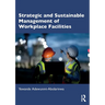Strategic and Sustainable Management of Workplace Facilities