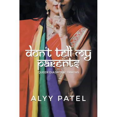 Don't Tell My Parents: Queer Diasporic Truths