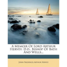 A Memoir of Lord Arthur Hervey: D.D., Bishop of Bath and Wells...