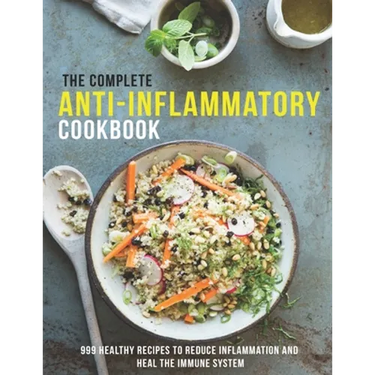 The Complete Anti-Inflammatory Cookbook: 999 healthy Recipes to Reduce Inflammation and heal the immune system
