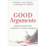 Good Arguments: Making Your Case in Writing and Public Speaking