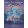 The Presidents Did What?