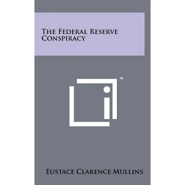 The Federal Reserve Conspiracy