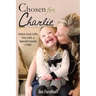 Chosen for Charlie: When God Gifts You with a Special-Needs Child