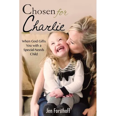 Chosen for Charlie: When God Gifts You with a Special-Needs Child