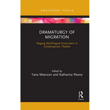 Dramaturgy of Migration: Staging Multilingual Encounters in Contemporary Theatre