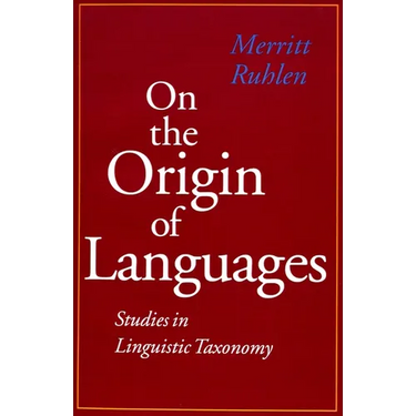 On the Origin of Languages: Studies in Linguistic Taxonomy