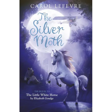 The Silver Moth: Sequel to the Little White Horse