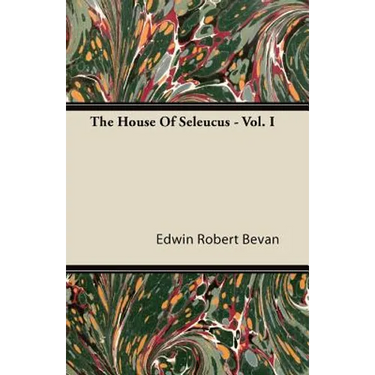 The House Of Seleucus - Vol. I
