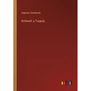 Bothwell: a Tragedy