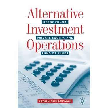 Alternative Investment Operations: Hedge Funds, Private Equity, and Fund of Funds