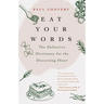 Eat Your Words: The Definitive Dictionary for the Discerning Diner (a Foodie Gift and Scrabble Words Source)