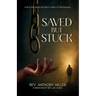 Saved But Stuck: For Every Believer Who is Tired of Pretending