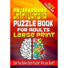 Cryptograms Puzzle Book for Adults LARGE PRINT: 300 Cryptogram Puzzles to Improve and Exercise your Brain! Word Puzzle Book for Adults.