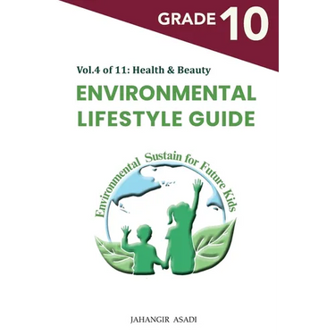 Environmental Lifestyle Guide Vol.4 of 11: For Grade 10 Students