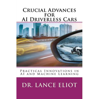 Crucial Advances for AI Driverless Cars: Practical Innovations in AI and Machine Learning