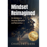 Mindset Reimagined: An Invitation to Personal Disruption and Reinvention