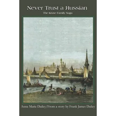 Never Trust a Russian: The Kruse Family Saga