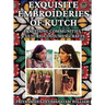 Exquisite Embroideries of Kutch: Practising Communities - Culture, Costumes, Crafts